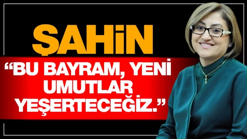 ŞAHİN: “BAYRAMLAR, BİZİ BİZ YAPAN ÖNEMLİ DEĞERLERİMİZDENDİR”